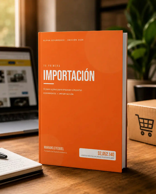 Tu Primera Importación - Paso a paso para empezar a Importar desde Argentina